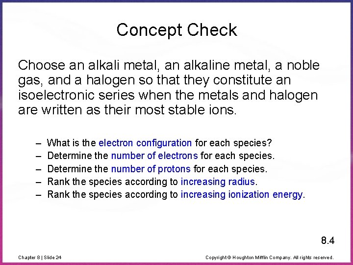 Concept Check Choose an alkali metal, an alkaline metal, a noble gas, and a