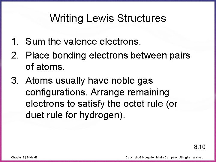 Writing Lewis Structures 1. Sum the valence electrons. 2. Place bonding electrons between pairs