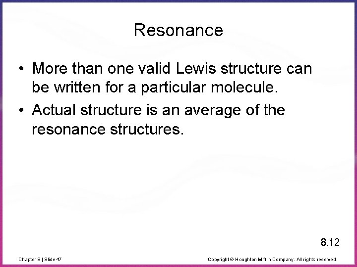 Resonance • More than one valid Lewis structure can be written for a particular