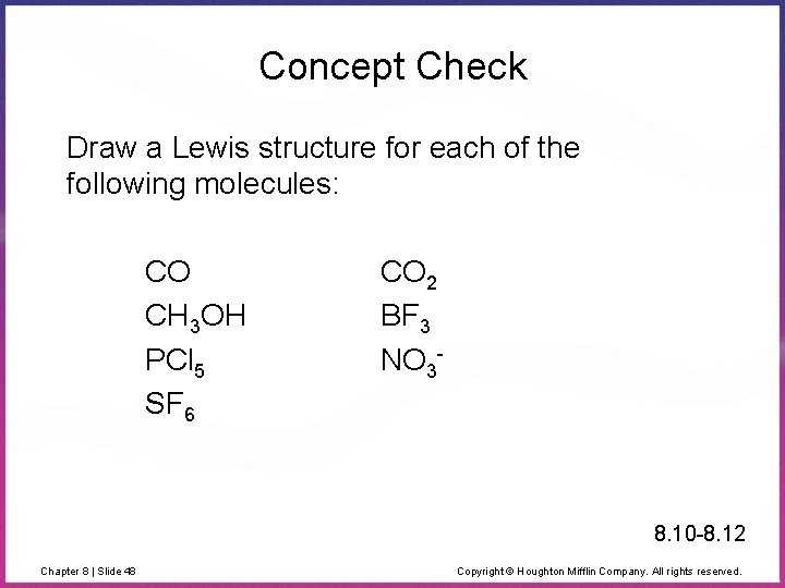 Concept Check Draw a Lewis structure for each of the following molecules: CO CH