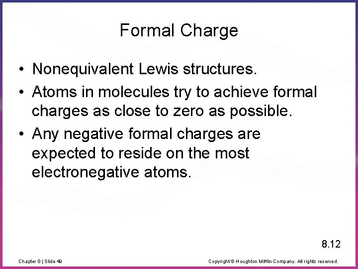 Formal Charge • Nonequivalent Lewis structures. • Atoms in molecules try to achieve formal