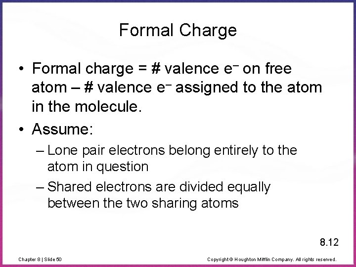 Formal Charge • Formal charge = # valence e– on free atom – #