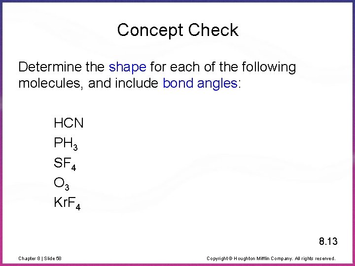 Concept Check Determine the shape for each of the following molecules, and include bond