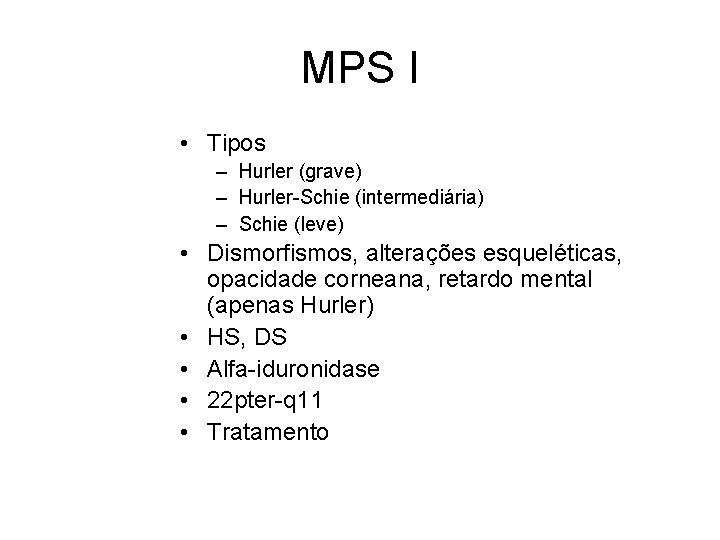 MPS I • Tipos – Hurler (grave) – Hurler-Schie (intermediária) – Schie (leve) •