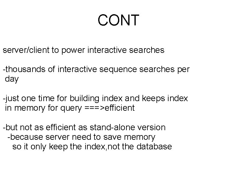 CONT server/client to power interactive searches -thousands of interactive sequence searches per day -just