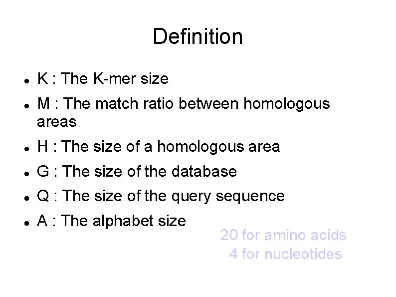 Definition K : The K-mer size M : The match ratio between homologous areas