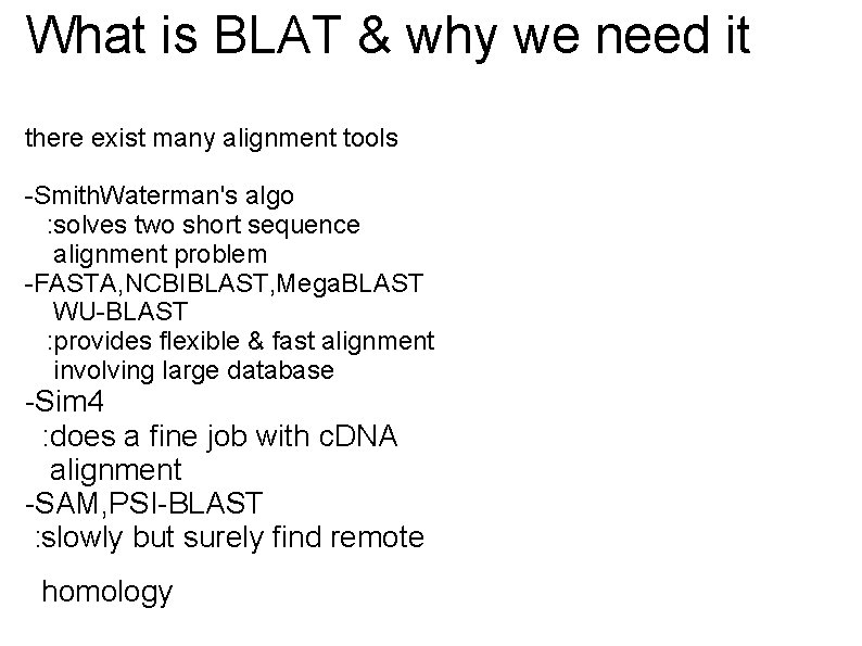 What is BLAT & why we need it there exist many alignment tools -Smith.