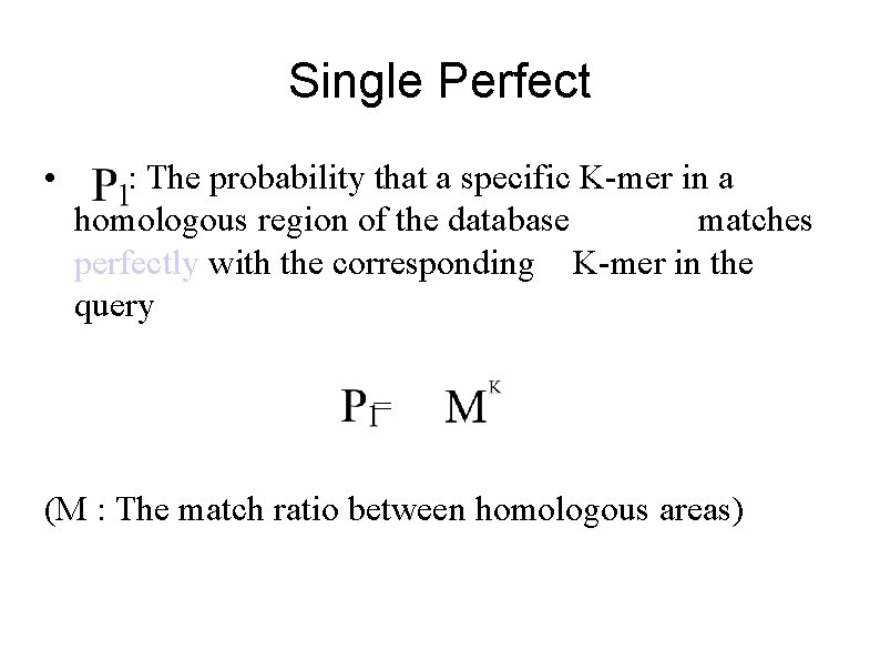 Single Perfect • : The probability that a specific K-mer in a homologous region