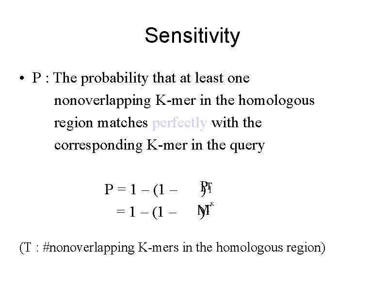 Sensitivity • P : The probability that at least one nonoverlapping K-mer in the