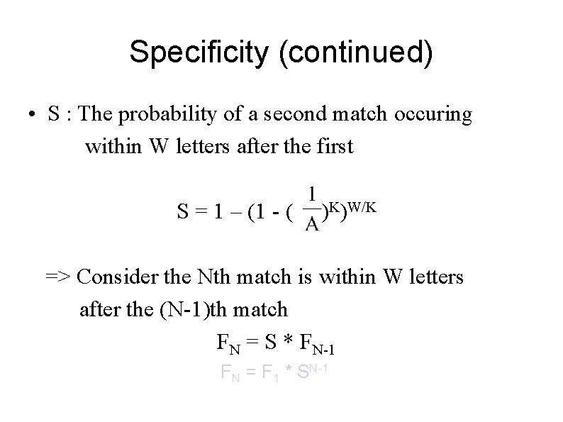 Specificity (continued) • S : The probability of a second match occuring within W