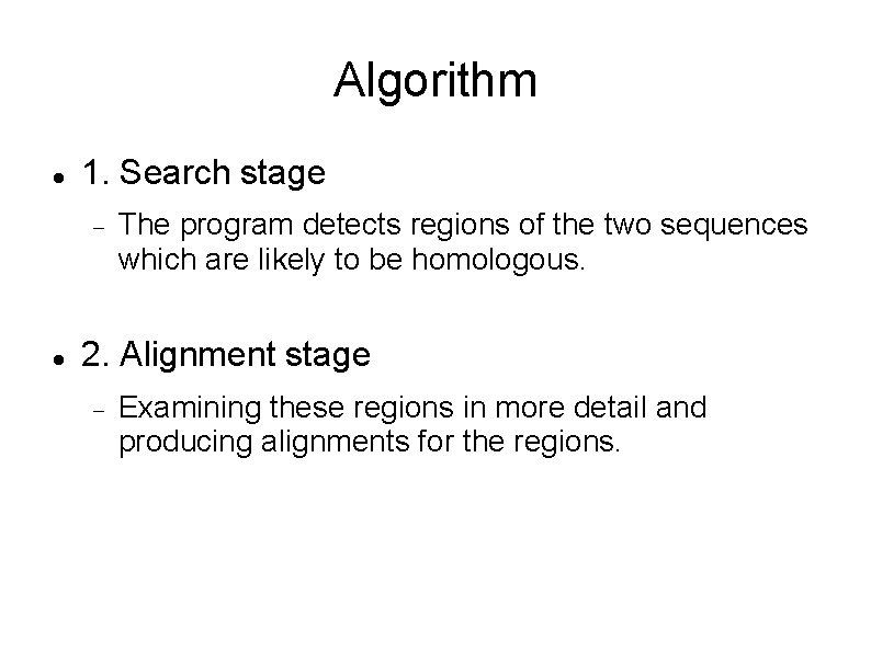 Algorithm 1. Search stage The program detects regions of the two sequences which are