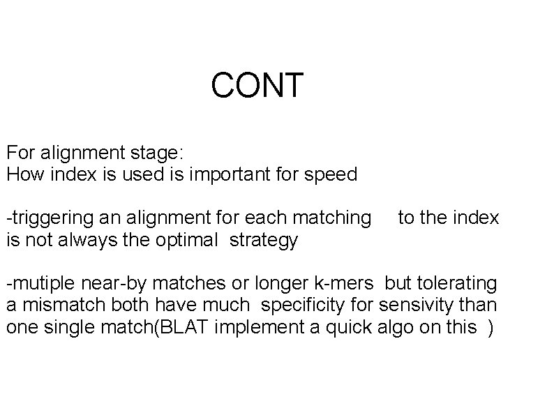 CONT For alignment stage: How index is used is important for speed -triggering an