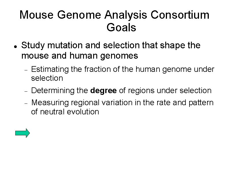 Mouse Genome Analysis Consortium Goals Study mutation and selection that shape the mouse and
