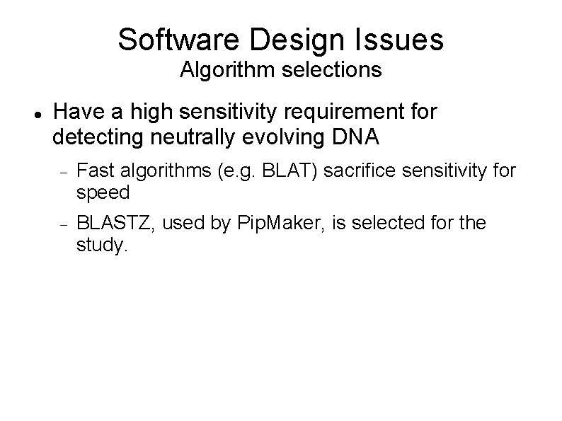 Software Design Issues Algorithm selections Have a high sensitivity requirement for detecting neutrally evolving