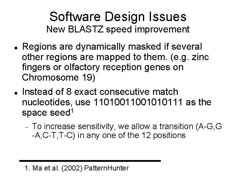 Software Design Issues New BLASTZ speed improvement Regions are dynamically masked if several other