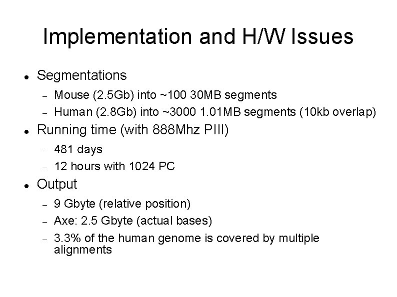 Implementation and H/W Issues Segmentations Running time (with 888 Mhz PIII) Mouse (2. 5