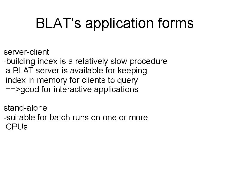 BLAT's application forms server-client -building index is a relatively slow procedure a BLAT server