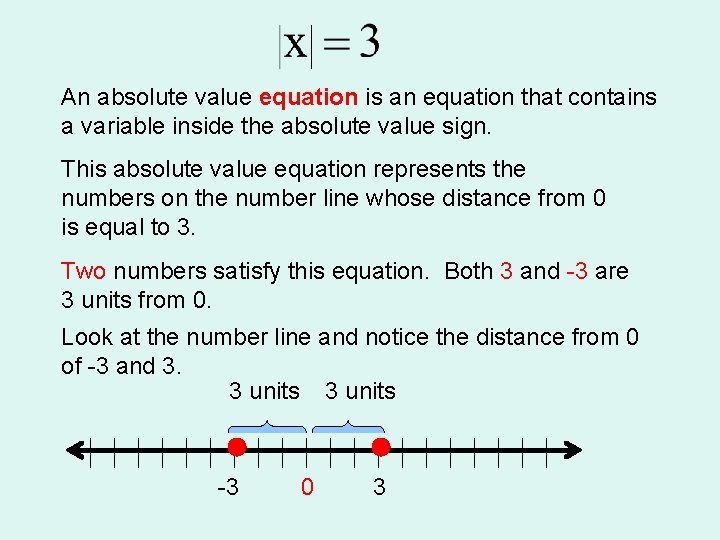 An absolute value equation is an equation that contains a variable inside the absolute