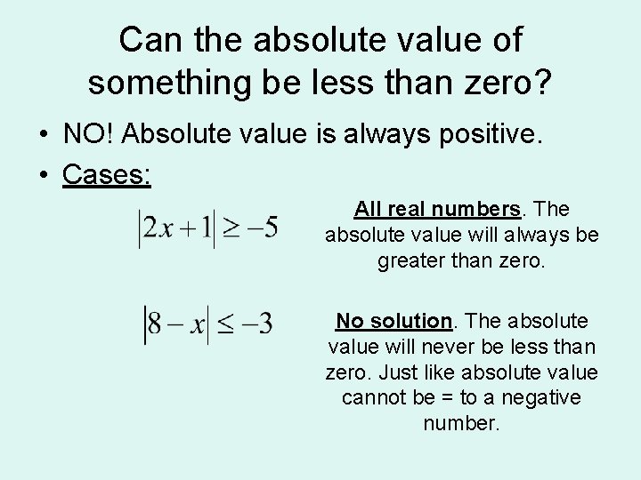 Can the absolute value of something be less than zero? • NO! Absolute value