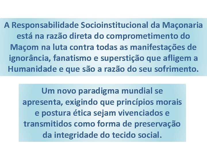 A Responsabilidade Socioinstitucional da Maçonaria está na razão direta do comprometimento do Maçom na