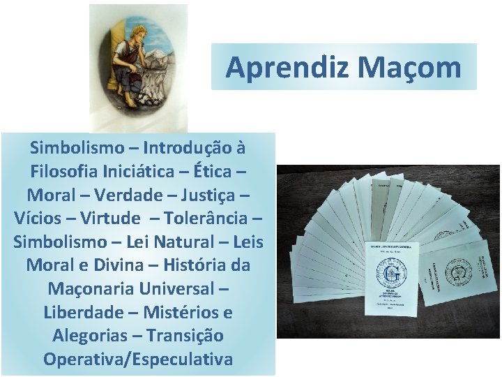 Aprendiz Maçom Simbolismo – Introdução à Filosofia Iniciática – Ética – Moral – Verdade