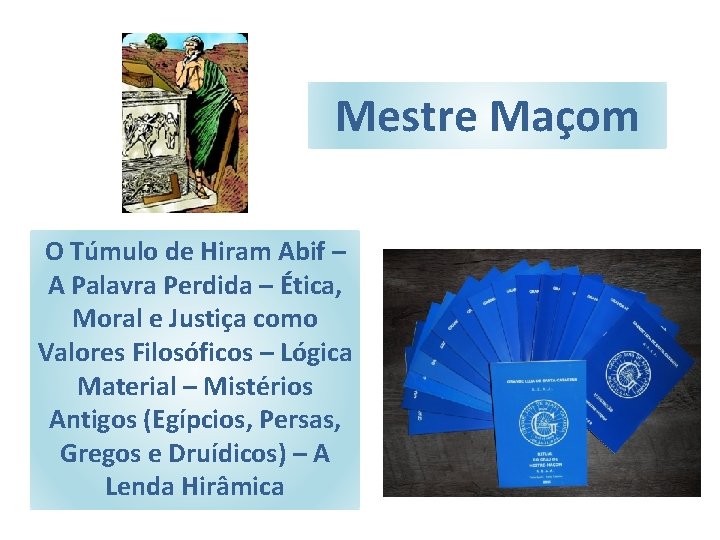 Mestre Maçom O Túmulo de Hiram Abif – A Palavra Perdida – Ética, Moral