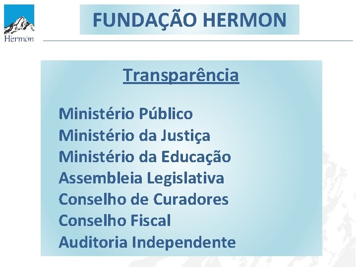 FUNDAÇÃO HERMON Transparência Ministério Público Ministério da Justiça Ministério da Educação Assembleia Legislativa Conselho