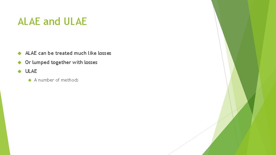ALAE and ULAE ALAE can be treated much like losses Or lumped together with