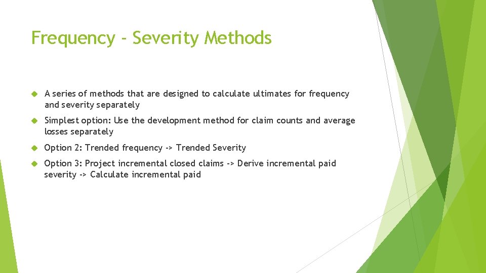 Frequency - Severity Methods A series of methods that are designed to calculate ultimates