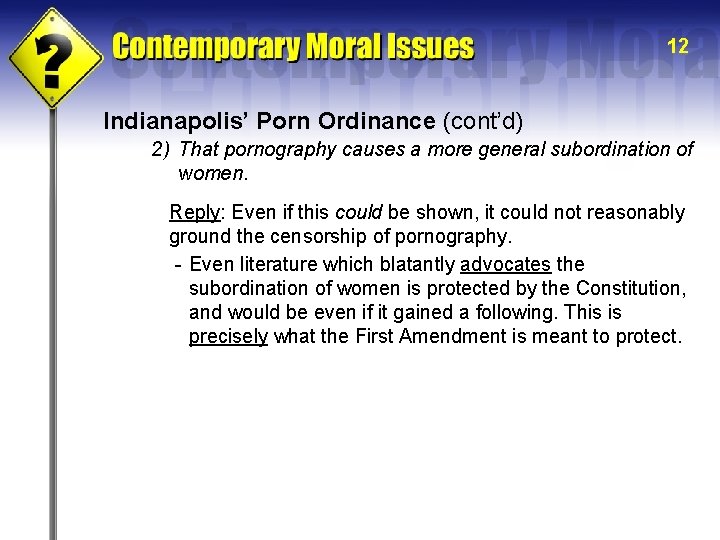 12 Indianapolis’ Porn Ordinance (cont’d) 2) That pornography causes a more general subordination of