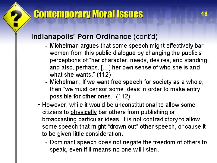 16 Indianapolis’ Porn Ordinance (cont’d) - Michelman argues that some speech might effectively bar