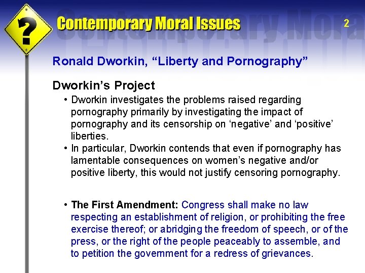 2 Ronald Dworkin, “Liberty and Pornography” Dworkin’s Project • Dworkin investigates the problems raised