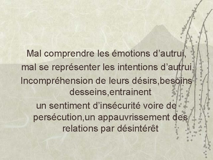 Mal comprendre les émotions d’autrui, mal se représenter les intentions d’autrui, Incompréhension de leurs