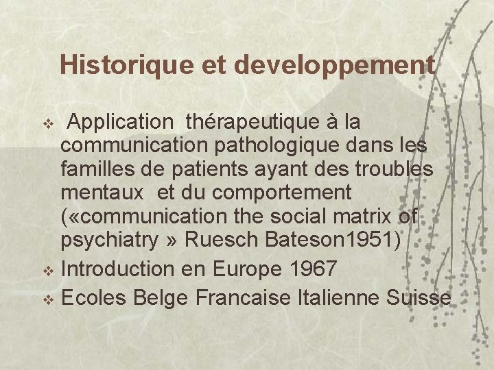 Historique et developpement Application thérapeutique à la communication pathologique dans les familles de patients