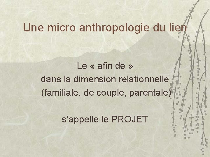 Une micro anthropologie du lien Le « afin de » dans la dimension relationnelle