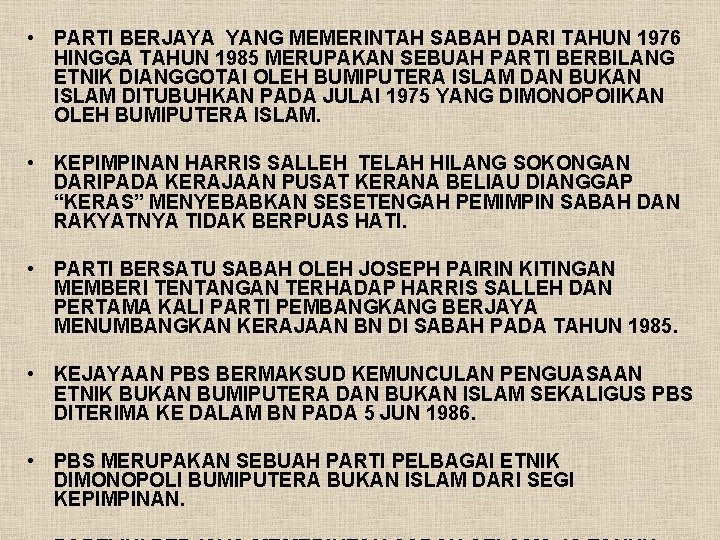  • PARTI BERJAYA YANG MEMERINTAH SABAH DARI TAHUN 1976 HINGGA TAHUN 1985 MERUPAKAN