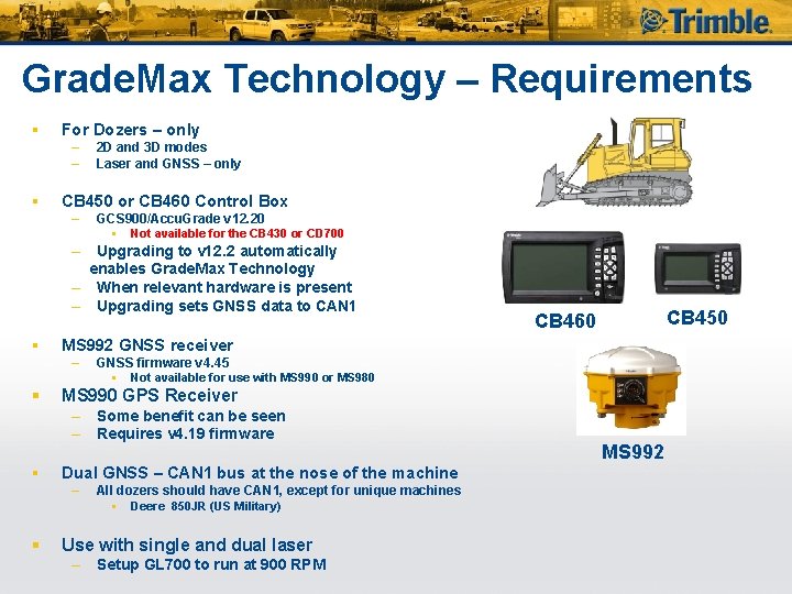 Grade. Max Technology – Requirements § For Dozers – only – – § 2