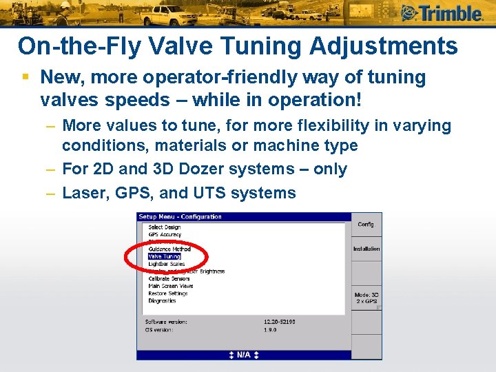 On-the-Fly Valve Tuning Adjustments § New, more operator-friendly way of tuning valves speeds –