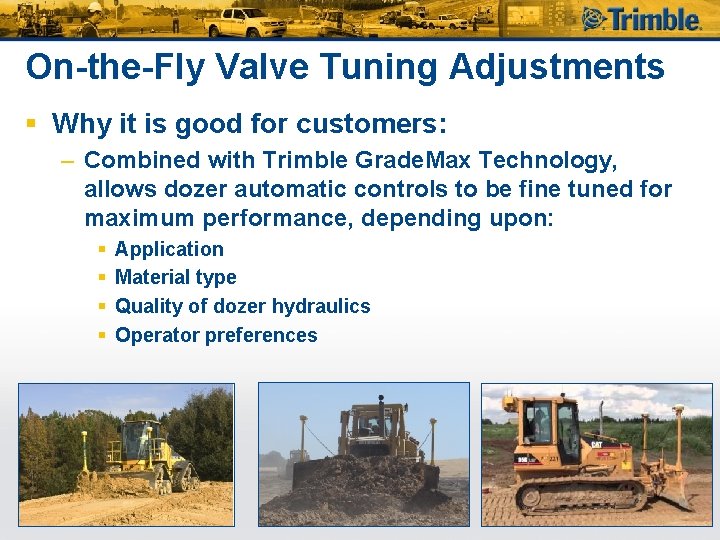 On-the-Fly Valve Tuning Adjustments § Why it is good for customers: – Combined with
