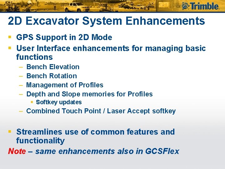 2 D Excavator System Enhancements § GPS Support in 2 D Mode § User