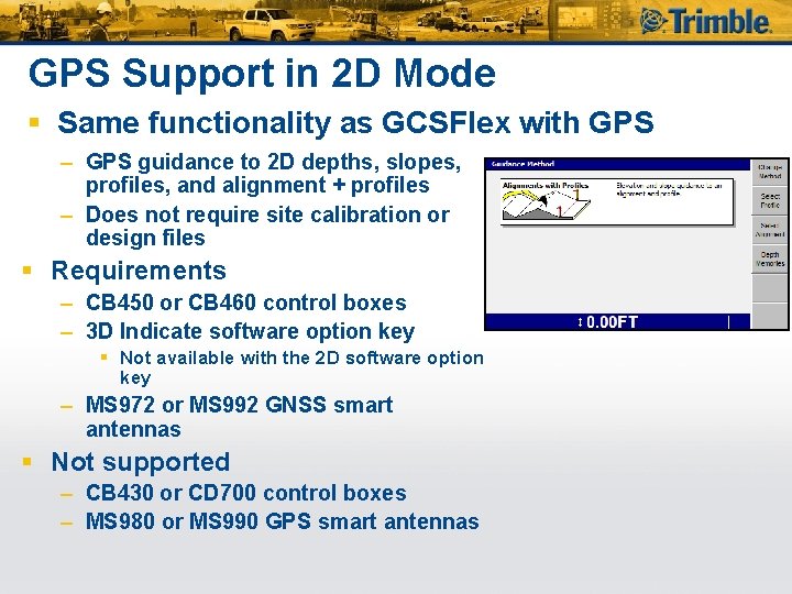GPS Support in 2 D Mode § Same functionality as GCSFlex with GPS –