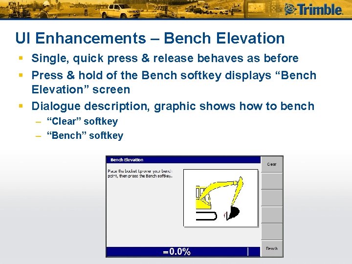 UI Enhancements – Bench Elevation § Single, quick press & release behaves as before