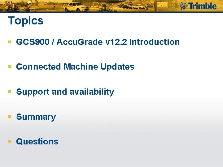 Topics § GCS 900 / Accu. Grade v 12. 2 Introduction § Connected Machine