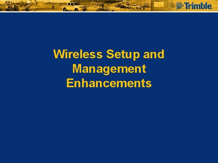 Wireless Setup and Management Enhancements 
