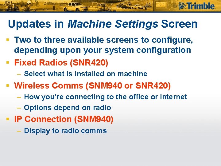 Updates in Machine Settings Screen § Two to three available screens to configure, depending