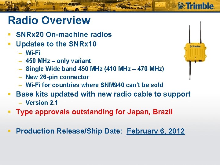 Radio Overview § SNRx 20 On-machine radios § Updates to the SNRx 10 –