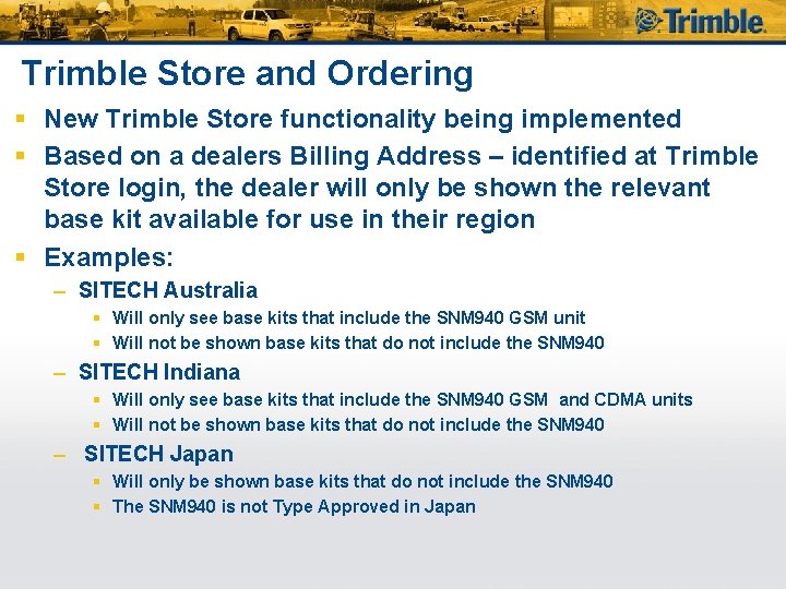 Trimble Store and Ordering § New Trimble Store functionality being implemented § Based on