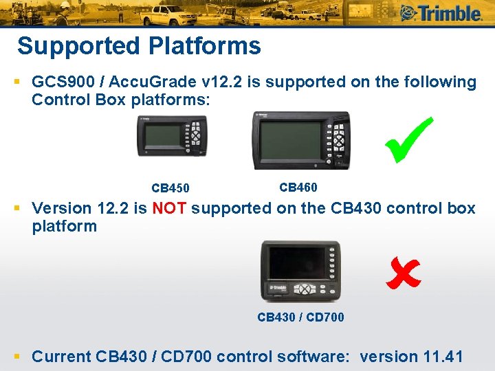 Supported Platforms § GCS 900 / Accu. Grade v 12. 2 is supported on