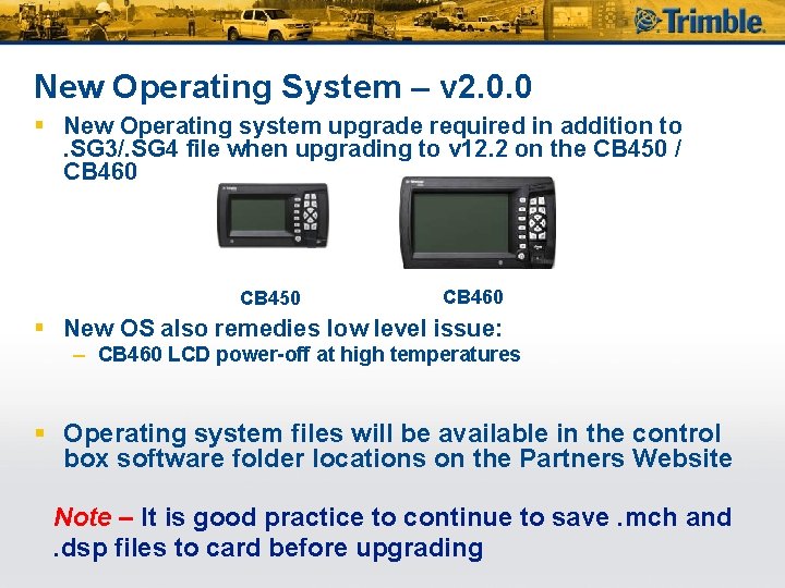 New Operating System – v 2. 0. 0 § New Operating system upgrade required
