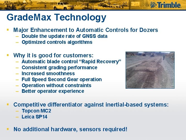 Grade. Max Technology § Major Enhancement to Automatic Controls for Dozers – Double the
